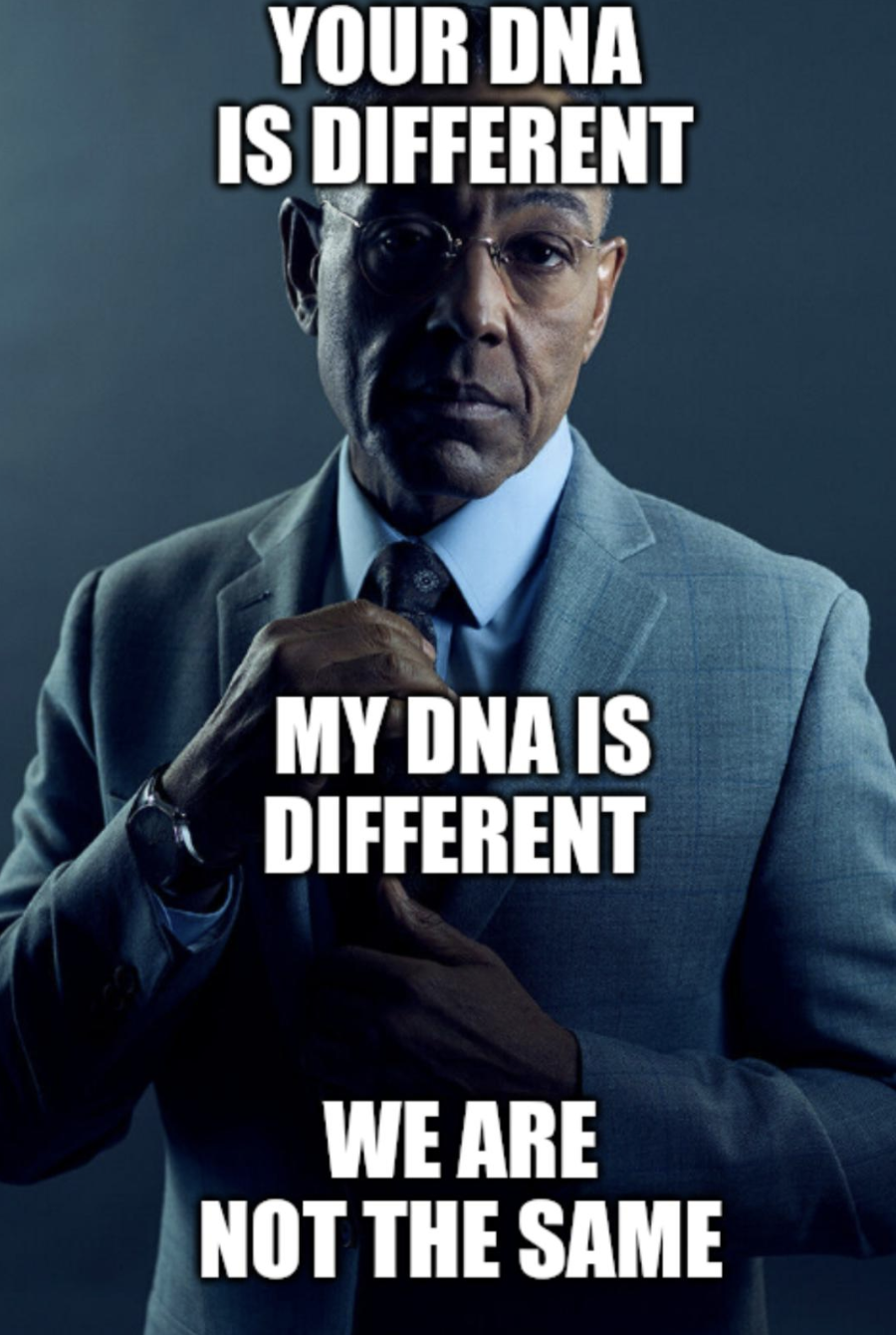 Anti-Memes - Tell the Truth - we are not the same meme - Your Dna Is Different My Dna Is Different We Are Not The Same