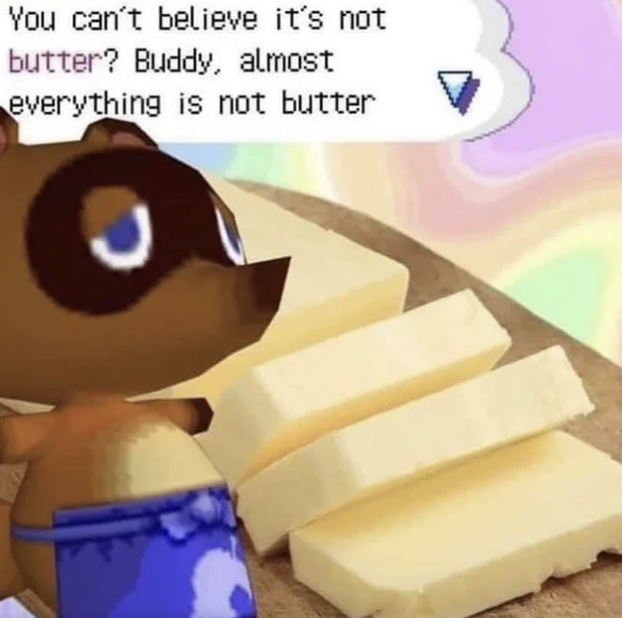Memes That Technically Tell the Truth - butter png - You can't believe it's not butter? Buddy, almost everything is not butter