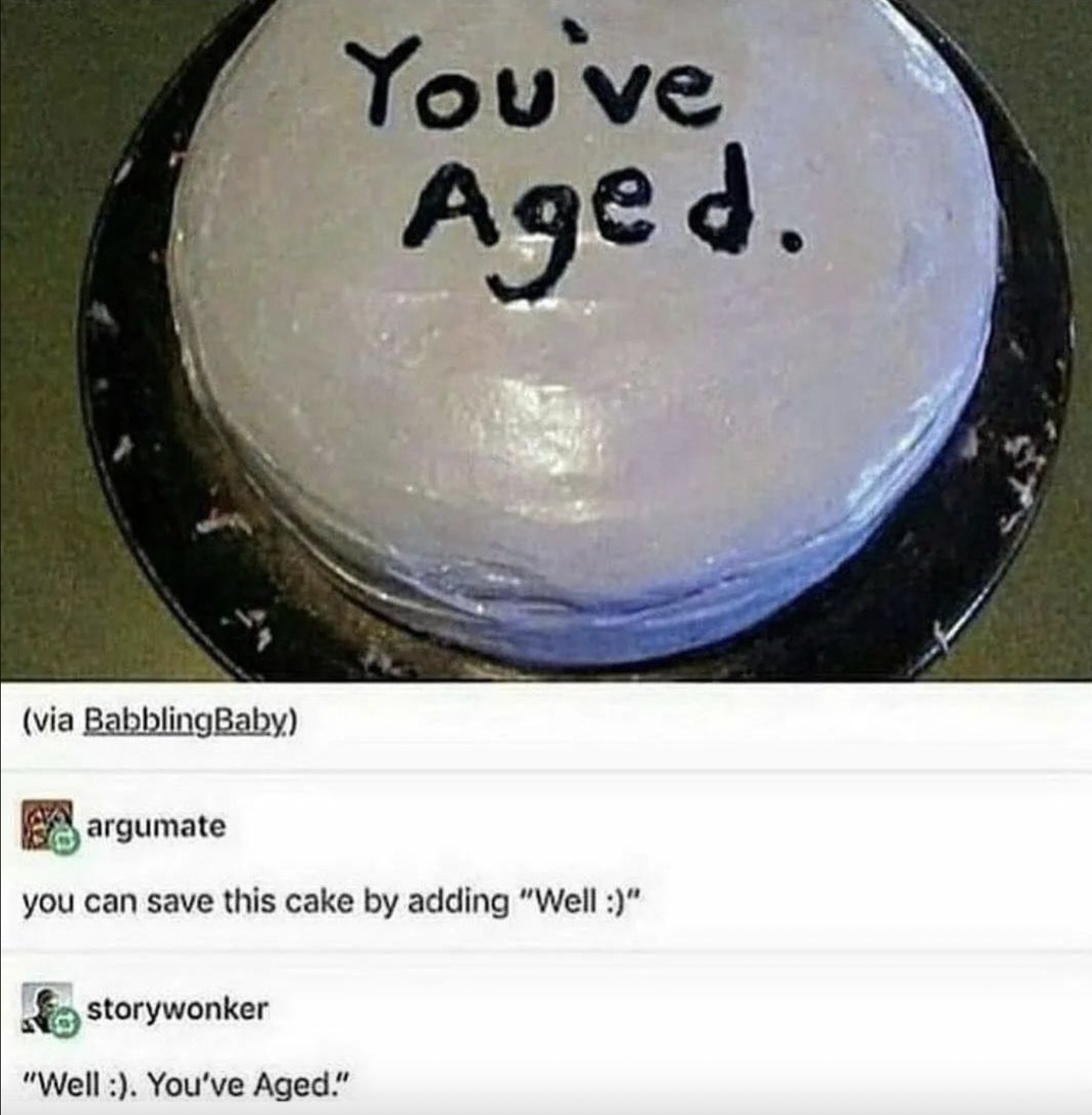 Memes That Technically Tell the Truth - you ve aged cake - You've Aged. argumate you can save this cake by adding