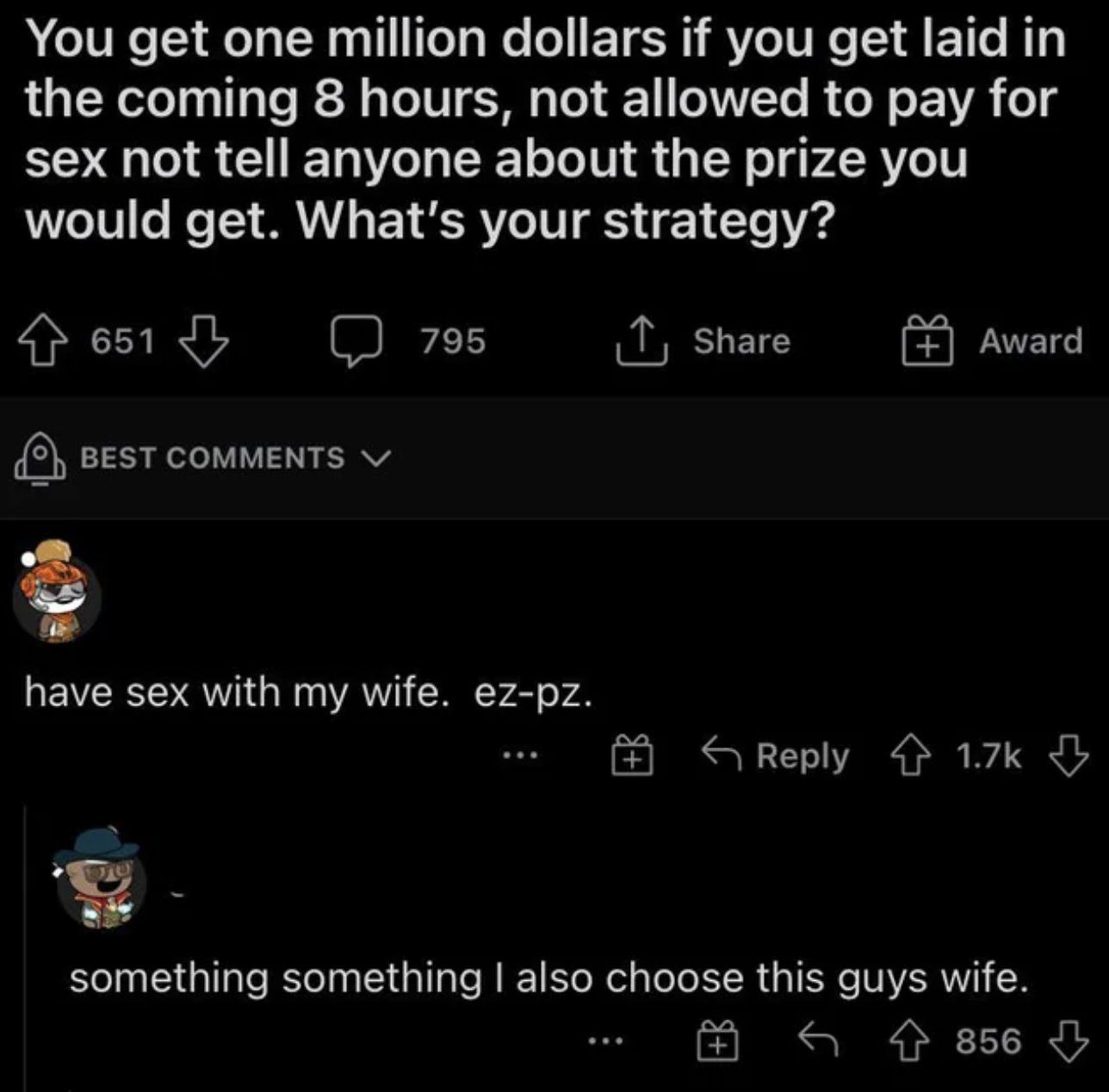 Cursed Comments - questions to ask - You get one million dollars if you get laid in the coming 8 hours, not allowed to pay for sex not tell anyone about the prize you would get. What's your strategy?