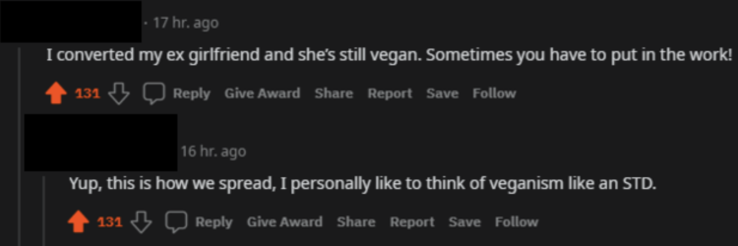 Cursed Comments - I converted my ex girlfriend and she's still vegan. Sometimes you have to put in the work! Give Award Report