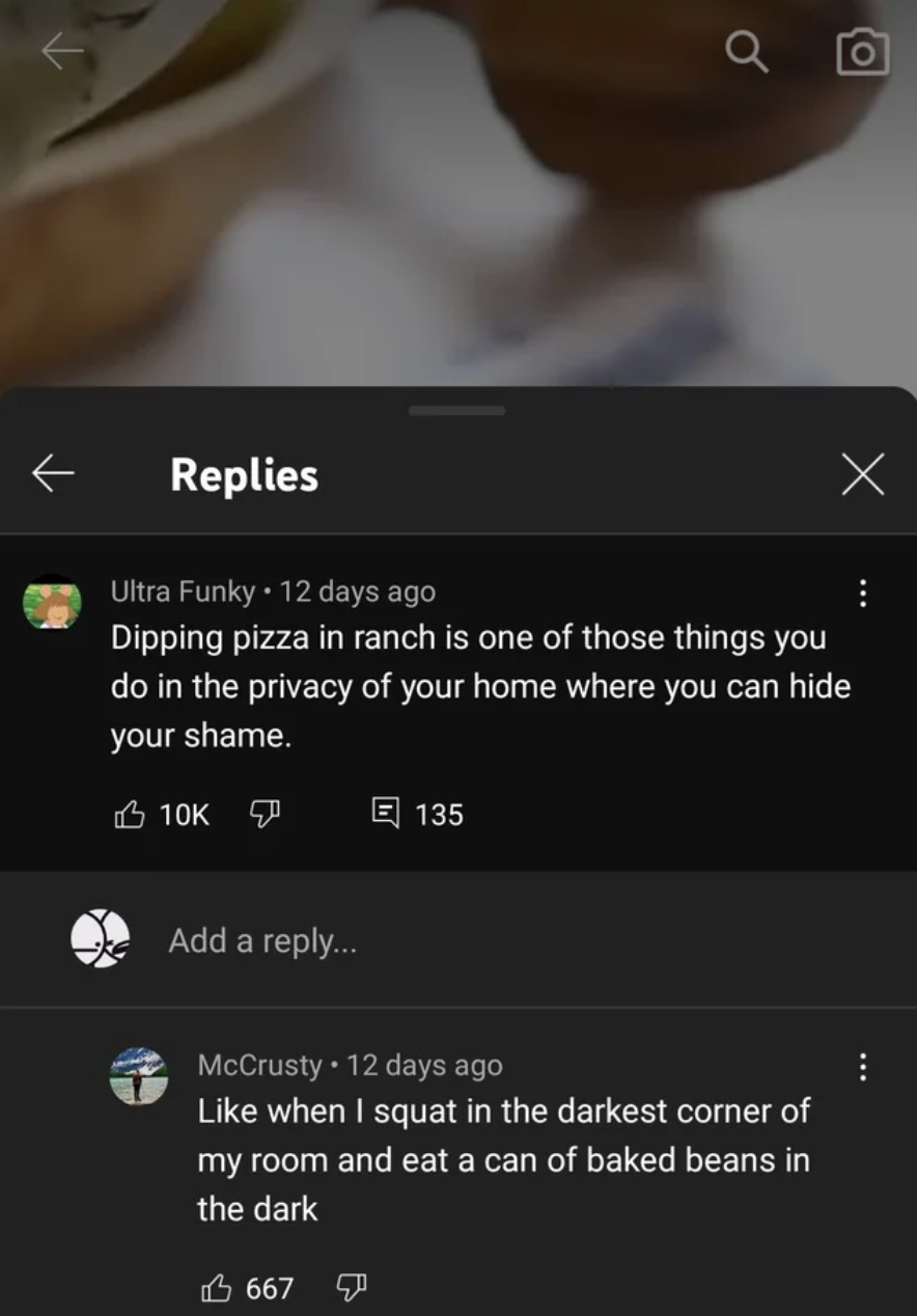 Cursed Comments - Dipping pizza in ranch is one of those things you do in the privacy of your home where you can hide your shame.