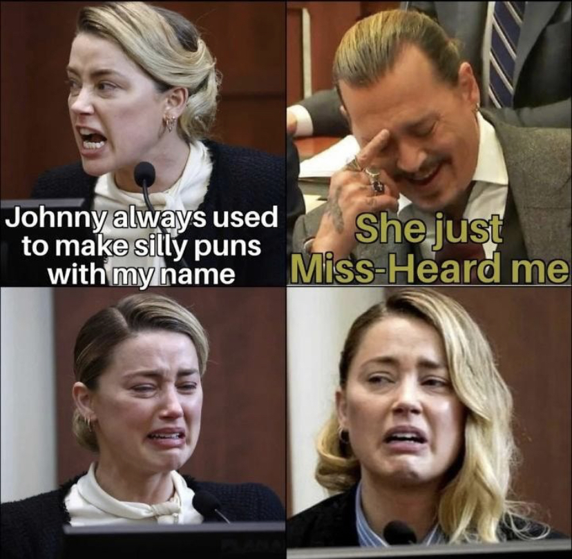 dank memes - johnny depp amber heard meme - Johnny always used to make silly puns with my name She just MissHeard me
