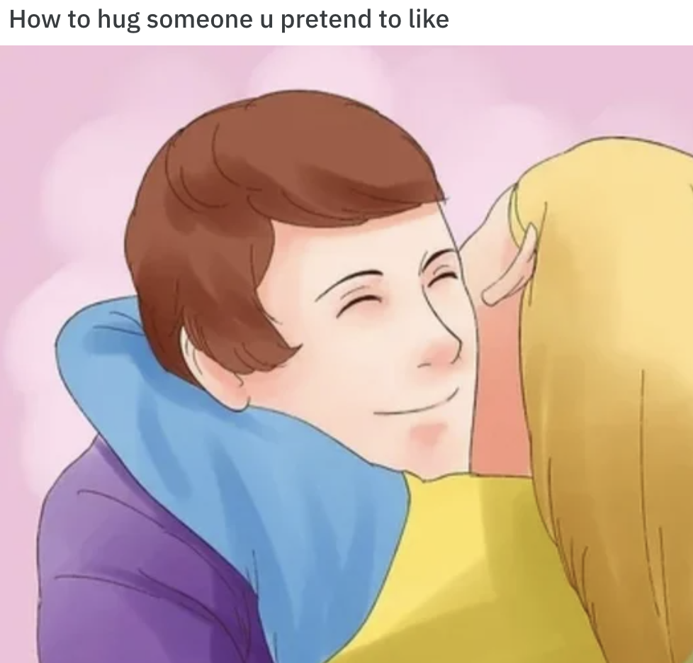 WikiHow Lifehack memes - dum people - How to hug someone u pretend to