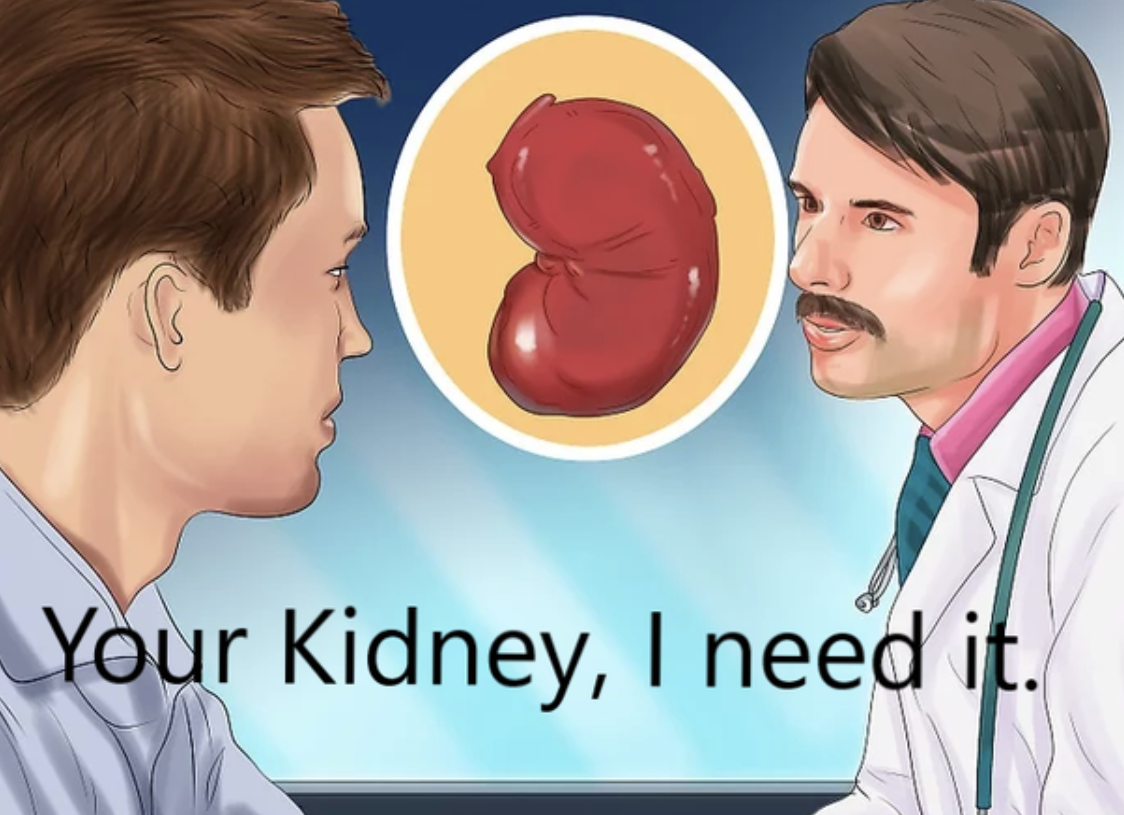 WikiHow Lifehack memes - kidney cancer uk - Your Kidney, I need it.