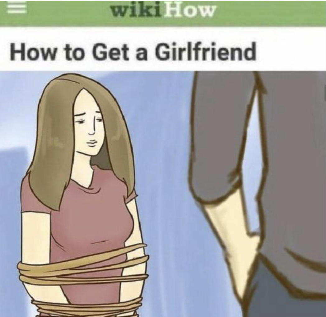 WikiHow Lifehack memes - wikihow images out of context - wikiHow How to Get a Girlfriend