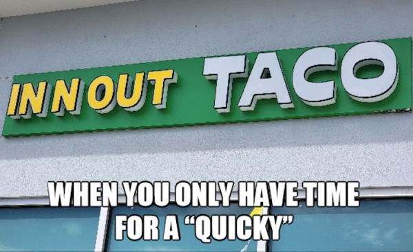 dirty memes for dirty minds - street sign - Innout Taco When You Only Have Time For A "Quicky"