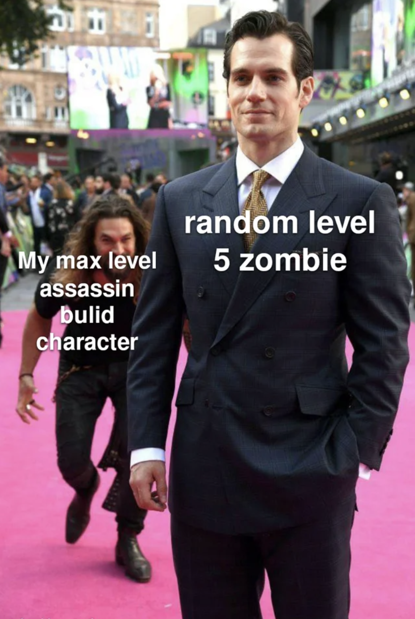 gaming memes - My max level assassin bulid character random level 5 zombie