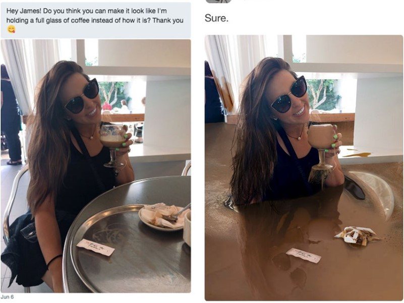 photoshop troll - james fridman - Hey James! Do you think you can make it look I'm holding a full glass of coffee instead of how it is? Thank you Jun 6 Va Sure.