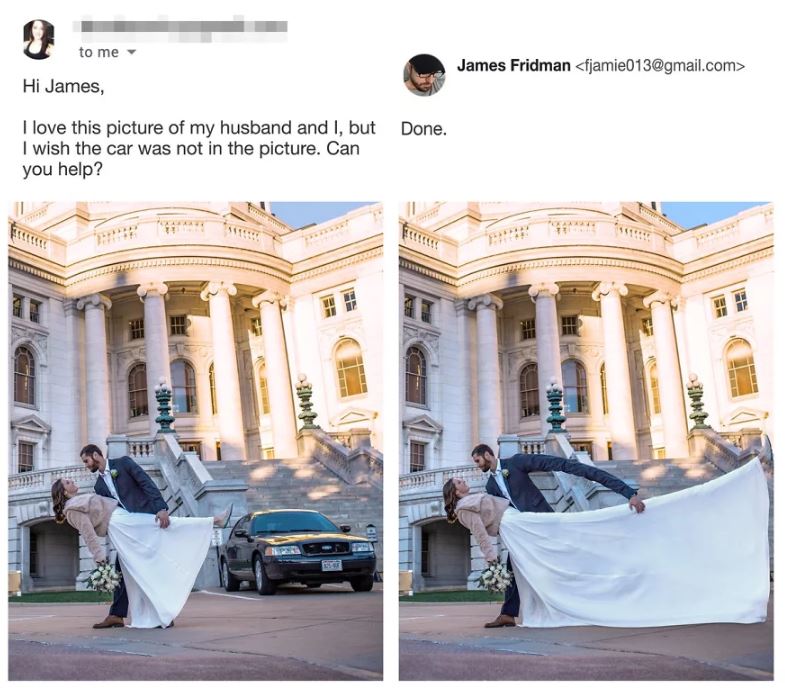 photoshop troll - state capitol - } Hi James, I love this picture of my husband and I, but Done. I wish the car was not in the picture. Can you help? to me James Fridman  200 Ief