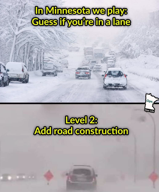 funny memes and random tweets - blizzard natural disaster - In Minnesota we play Guess if you're in a lane Level 2 Add road construction Ope Ope Li