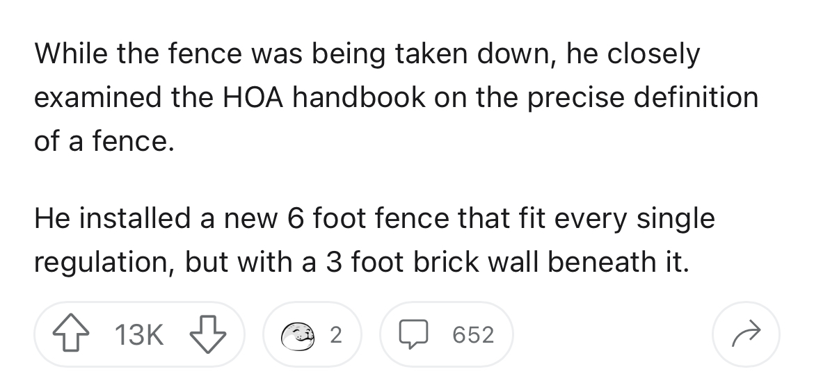 HOA instant karma story - sodium forms a peroxide - While the fence was being taken down, he closely examined the Hoa handbook on the precise definition of a fence. He installed a new 6 foot fence that fit every single regulation, but with a 3 foot brick 
