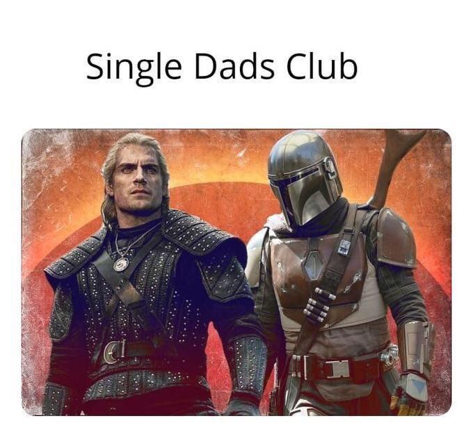 dank memes - mandalorian witcher single dads - Single Dads Club ... 300 .....