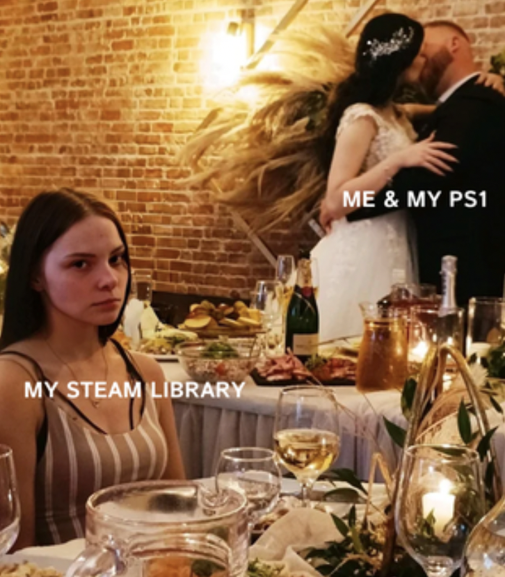 Gaming memes - Wedding - My Steam Library Me & My PS1