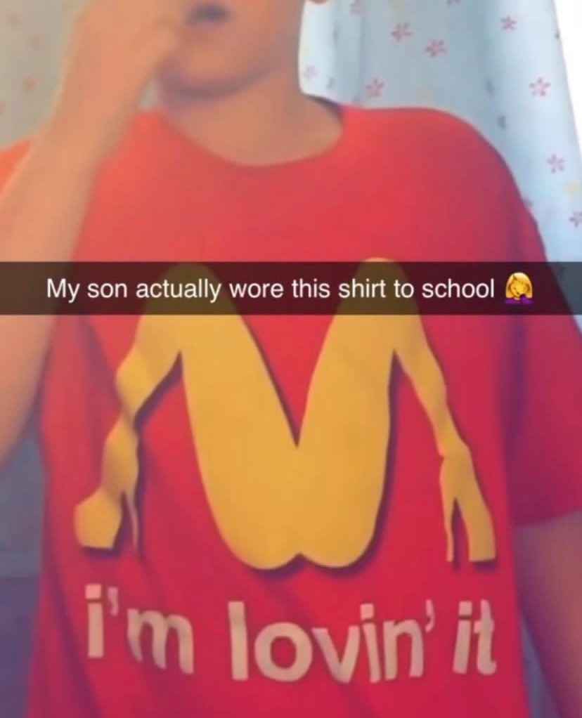 low brow humor and spicy memes - t shirt - My son actually wore this shirt to school M I'm lovin' it