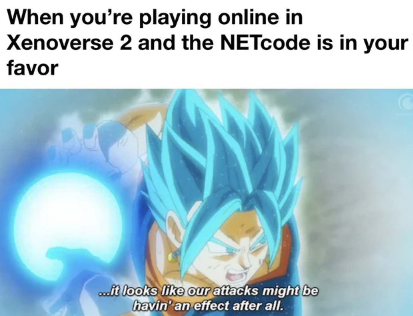 When you're playing online in Xenoverse 2 and the NETcode is in your favor ...it looks our attacks might be havin' an effect after all.