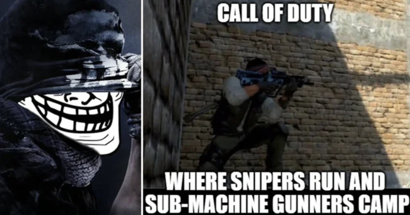 call of duty memes - Call Of Duty Where Snipers Run And SubMachine Gunners Camp