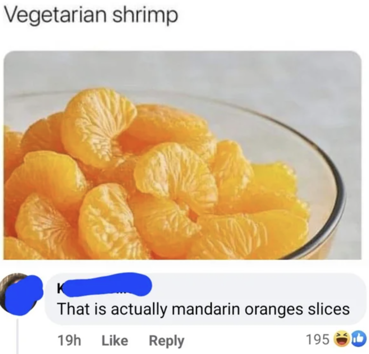 Didn't get the joke - Vegetarian shrimp That is actually mandarin oranges slices