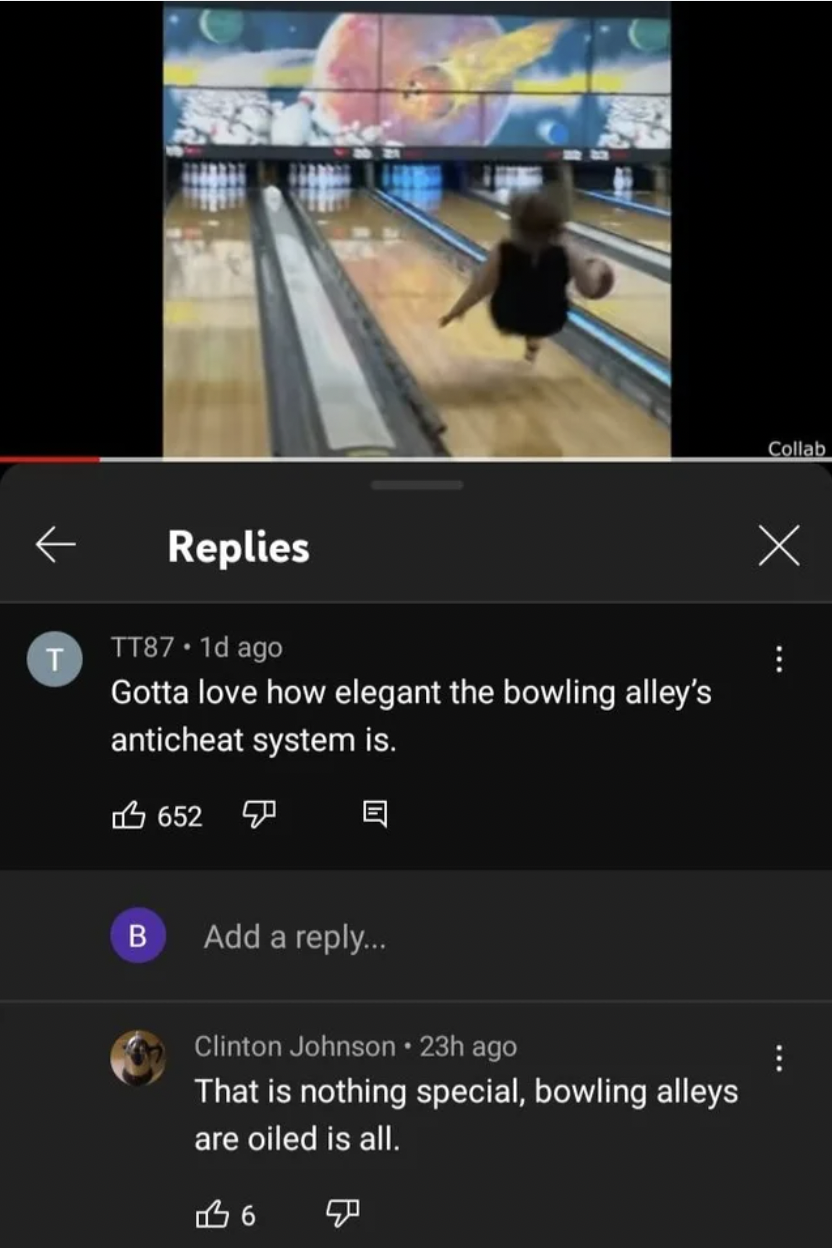 Didn't get the joke - Gotta love how elegant the bowling alley's anticheat system is.