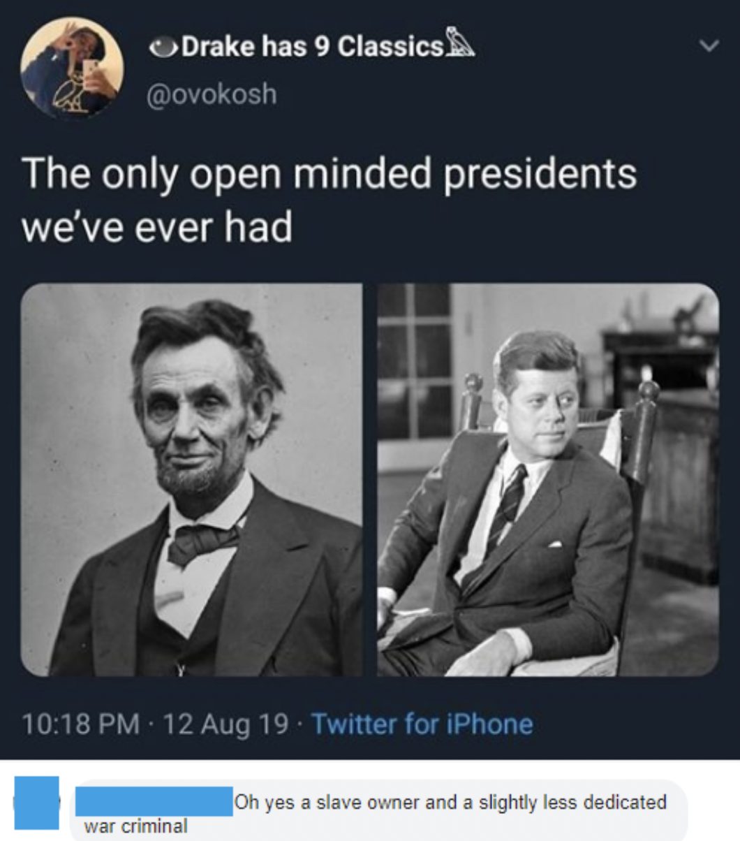 Didn't get the joke - The only open minded presidents we've ever had