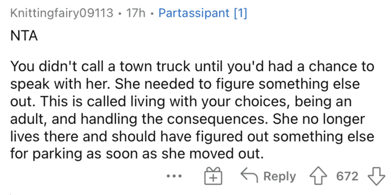 AITA parking space neighbor - You didn't call a town truck until you'd had a chance to speak with her. She needed to figure something else out. This is called living with your choices, being an adult, and handling the consequences. She no