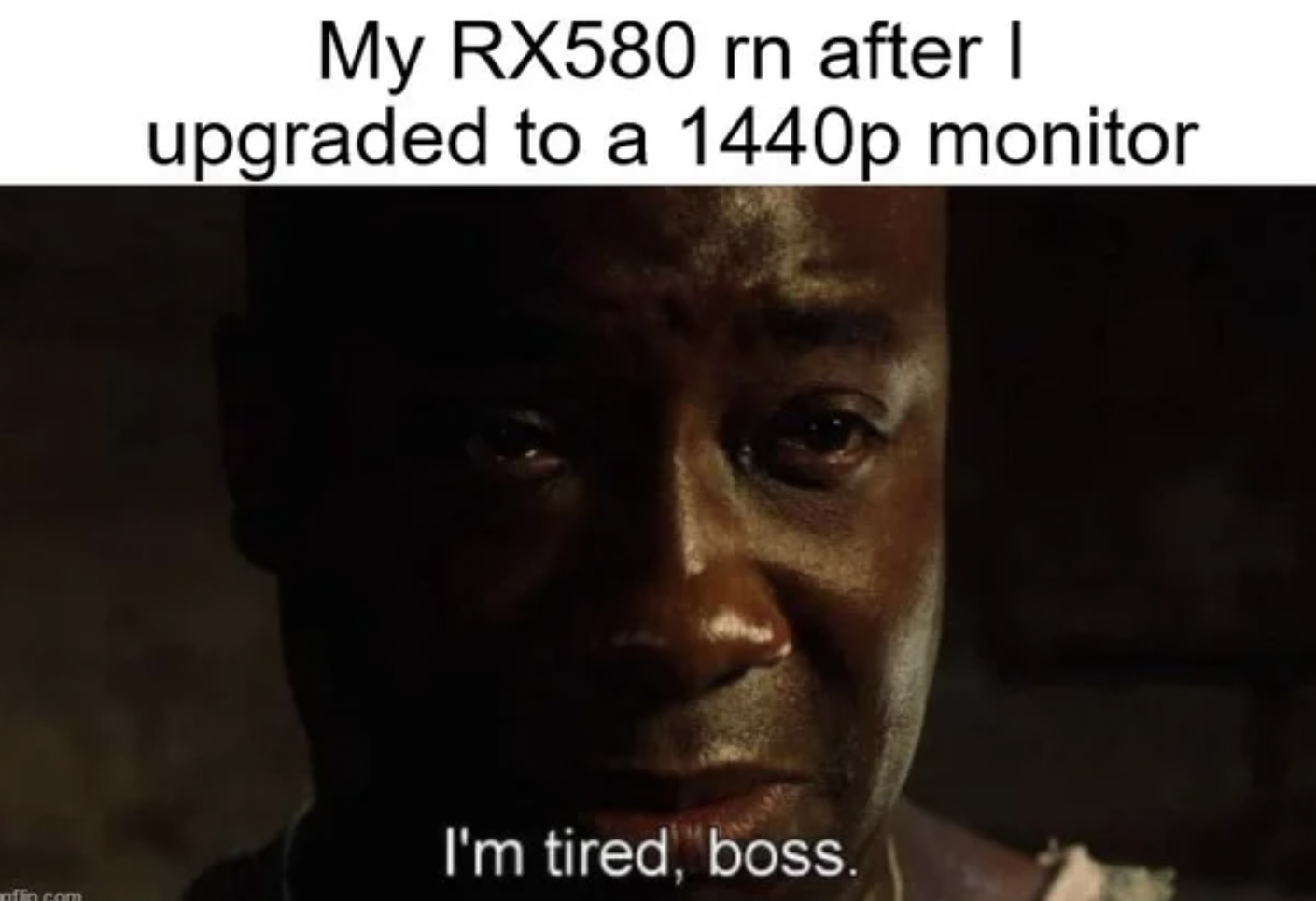 PC Gaming Memes - i m tired boss reddit -rn after I upgraded to a 1440p monitor I'm tired, boss.