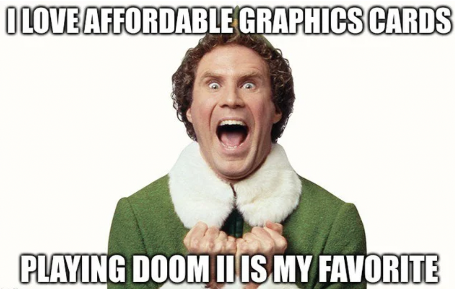 PC Gaming Memes - photo caption - I Love Affordable Graphics Cards Playing Doom Ii Is My Favorite