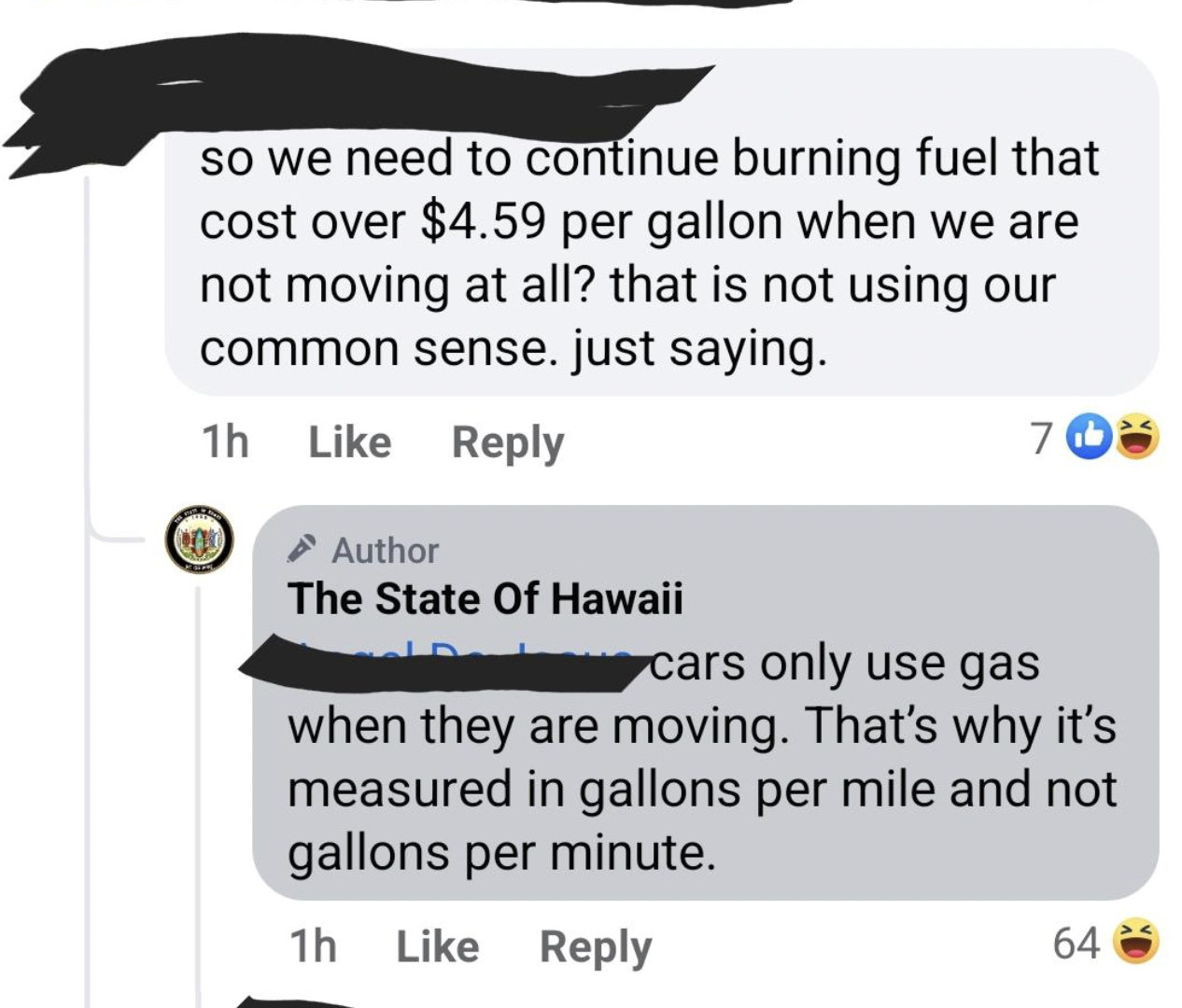 Confidently incorrect - material - so we need to continue burning fuel that cost over $4.59 per gallon when we are not moving at all? that is not using our common sense. just saying. 1h Author The State Of Hawaii 70 cars only use gas when they are moving