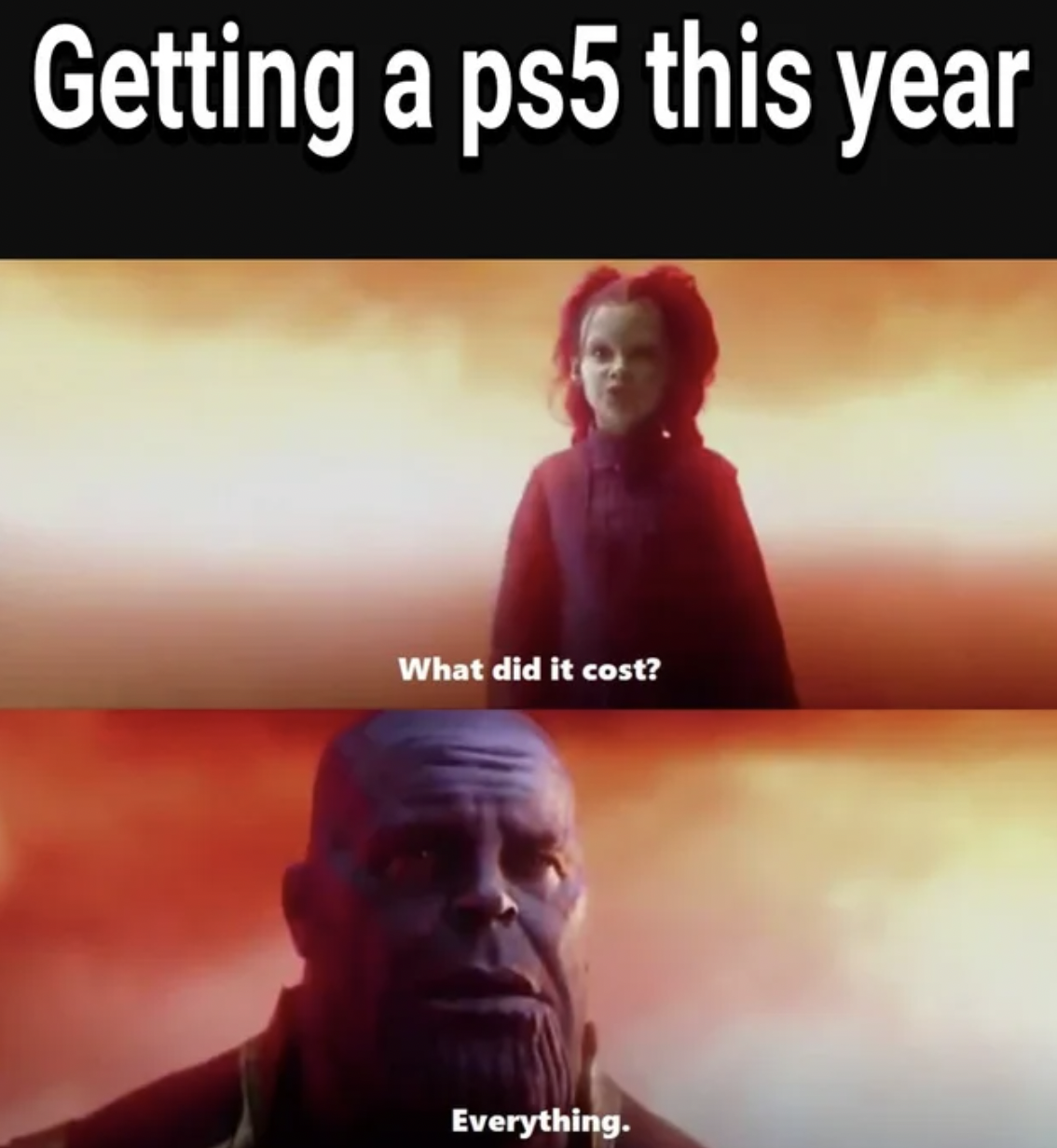 PS5 memes - Getting a ps5 this year What did it cost? Everything.