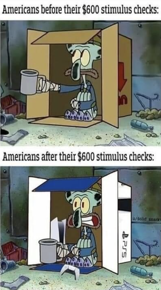 PS5 memes - $600 stimulus meme - Americans before their $600 stimulus checks Op Americans after their $600 stimulus checks & Pss