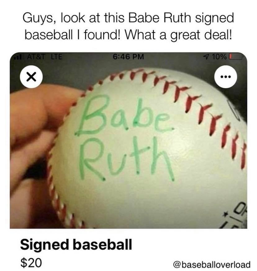 MLB memes - jaw - Guys, look at this Babe Ruth signed baseball I found! What a great deal! voll At&T Lte X Babe Ruth Signed baseball $20 10% 1