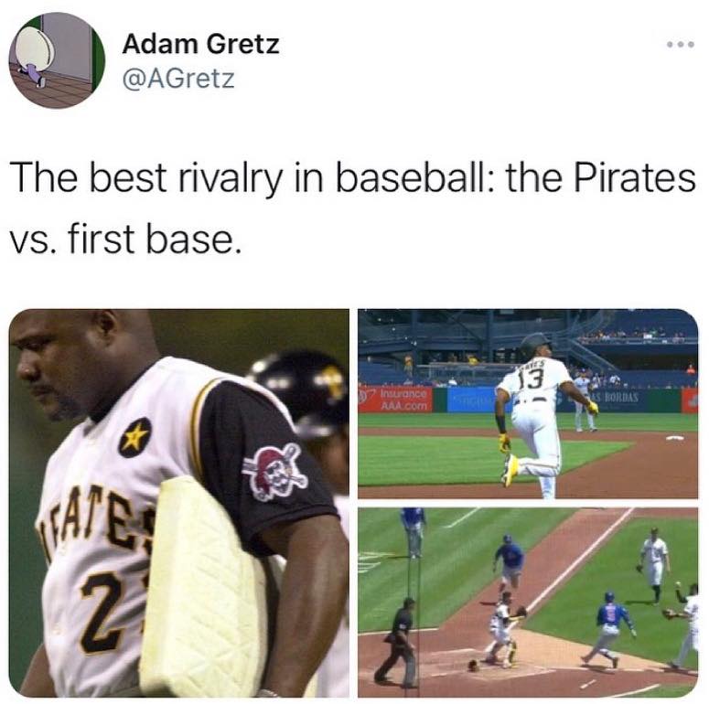 MLB memes - player - Adam Gretz The best rivalry in baseball the Pirates vs. first base. 2 Insurance Aaa.com Tates 13 S Bordas