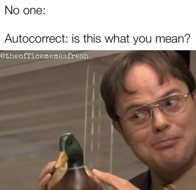 The Office show memes - photo caption - No one Autocorrect is this what you mean?