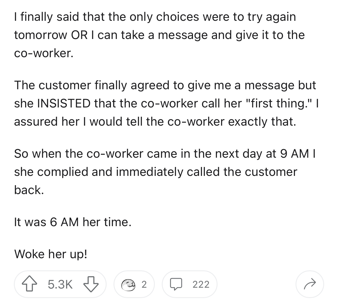 customer doesn't get time zones - Nutrient - I finally said that the only choices were to try again tomorrow Or I can take a message and give it to the coworker. The customer finally agreed to give me a message but she Insisted that the coworker call her 
