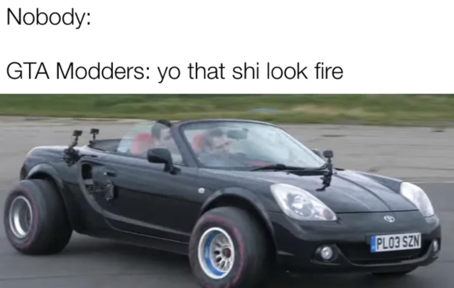 GTA V Memes - smart roadster - Nobody Gta Modders yo that shi look fire