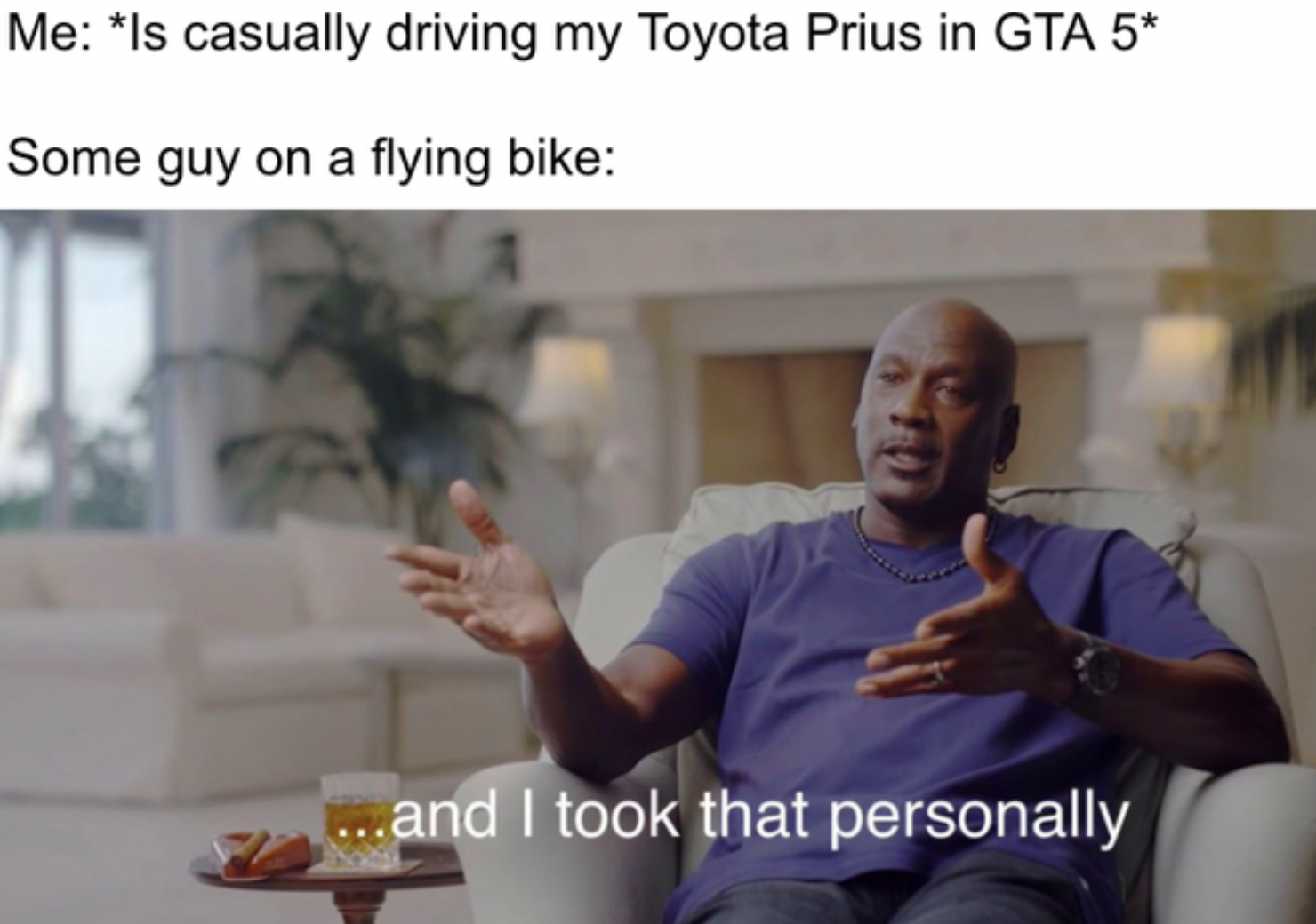 GTA V Memes - 123 that's enough for me meme - Me Is casually driving my Toyota Prius in Gta 5 Some guy on a flying bike 7 ...and I took that personally