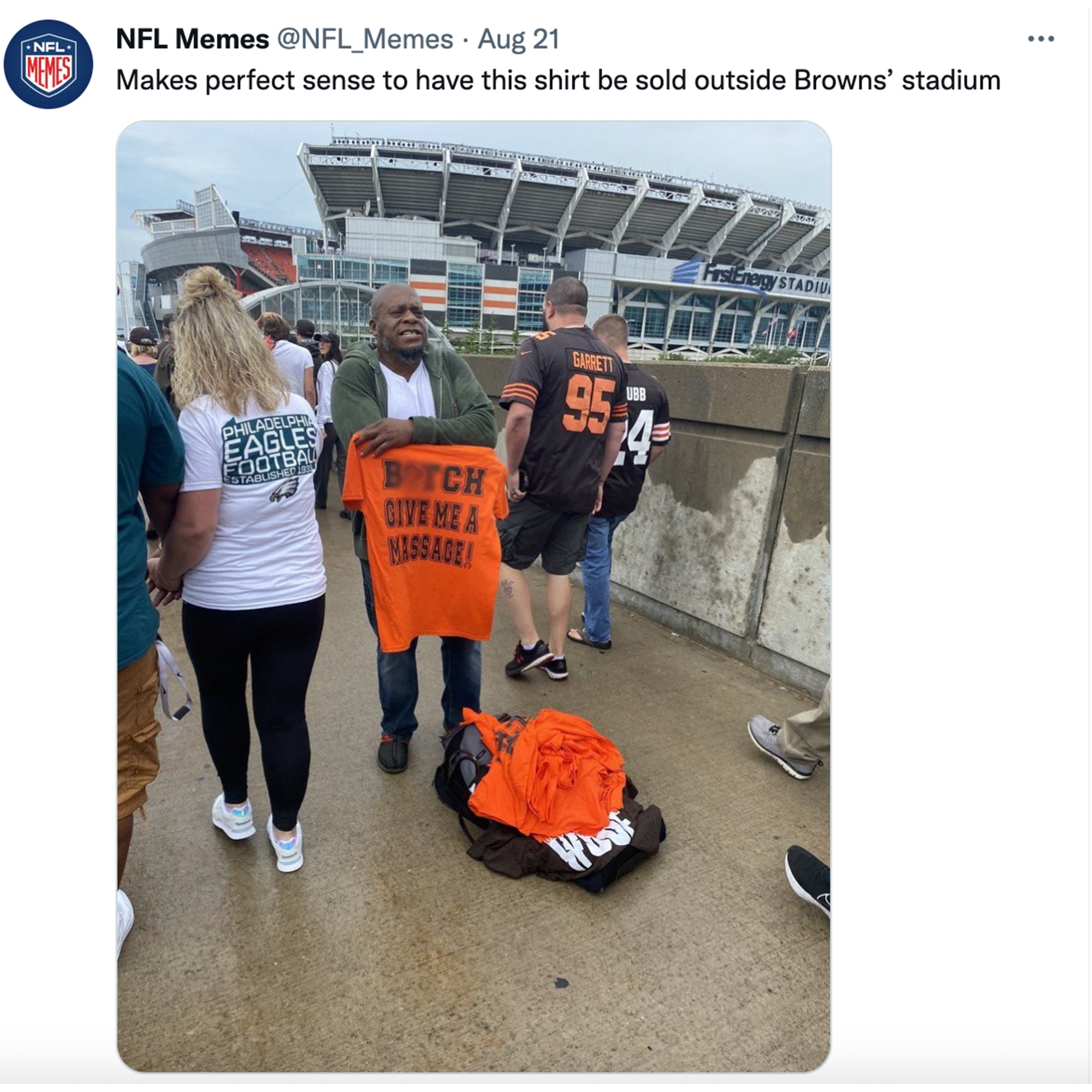NFL Memes Preseason Roundup - FirstEnergy Stadium - Onelo Nemes Nfl Memes Aug 21 Makes perfect sense to have this shirt be sold outside Browns' stadium Pharp Eagles Footba Bitch Give Me A Hassage! Turnett 95 Want Stadill
