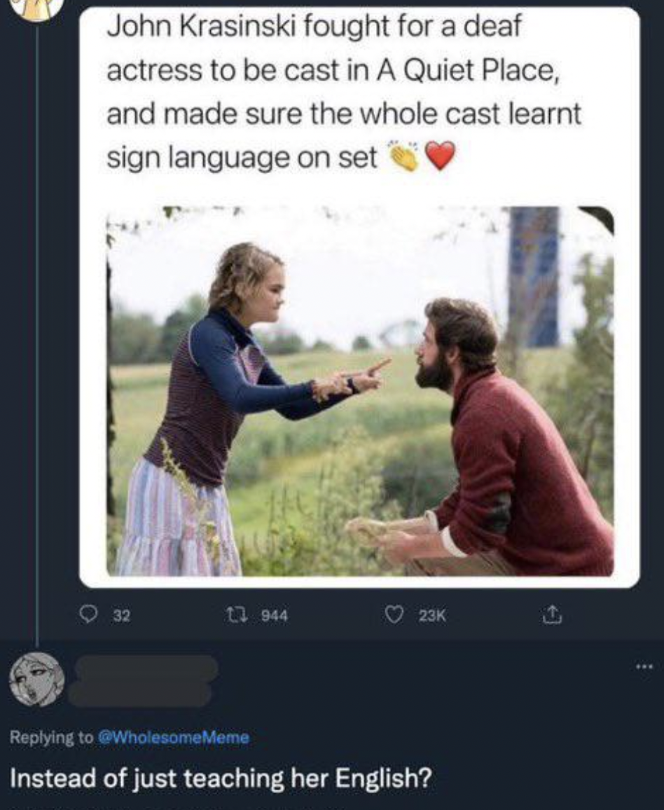 Friday Facepalms and Fails - quiet place family - John Krasinski fought for a deaf actress to be cast in A Quiet Place, and made sure the whole cast learnt sign language on set Instead of just teaching her English?