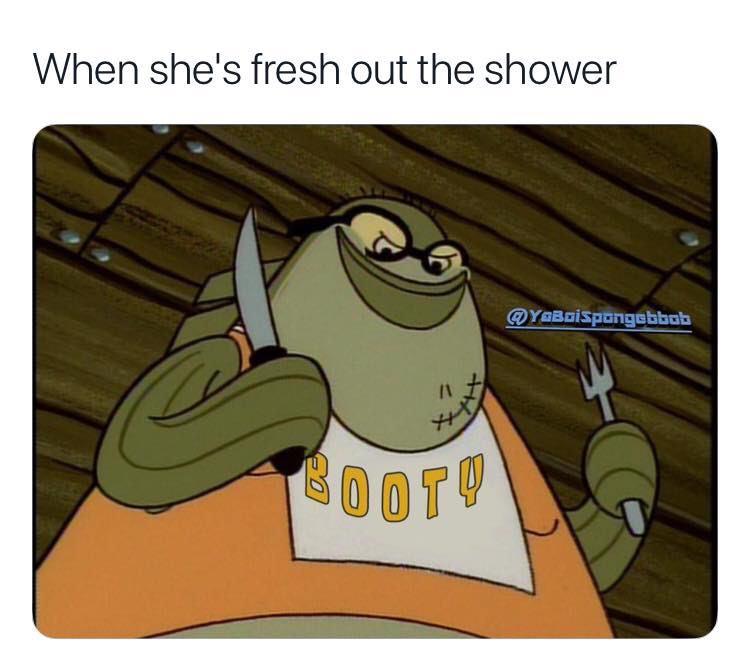 funny memes and pics - bubble bass fork and knife - When she's fresh out the shower 1 "# 44 Boot!