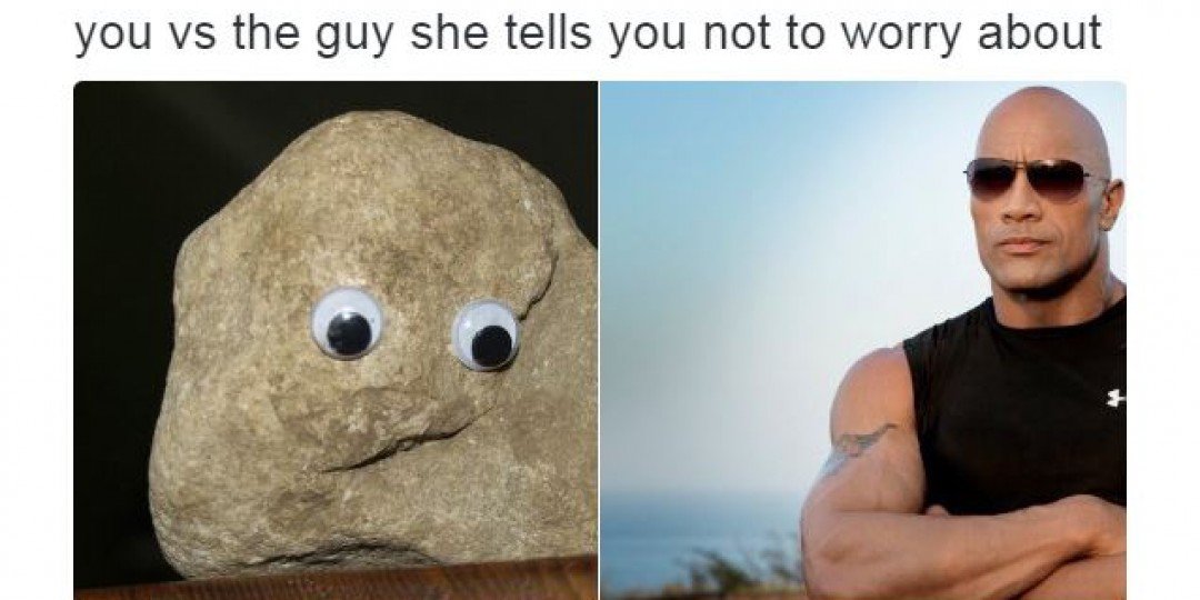 funny memes and pics - dwayne johnson meme - you vs the guy she tells you not to worry about