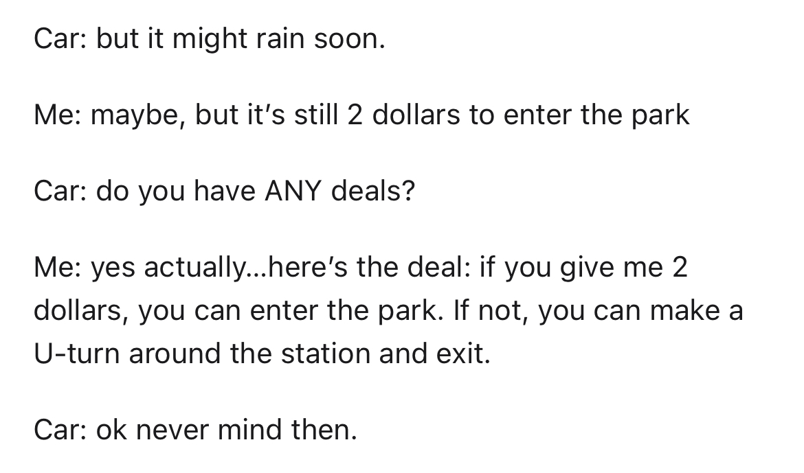 entitled dad won't pay park fee of $2 - conclusion of deep learning ppt - Car but it might rain soon. Me maybe, but it's still 2 dollars to enter the park Car do you have Any deals? Me yes actually...here's the deal if you give me 2 dollars, you can enter