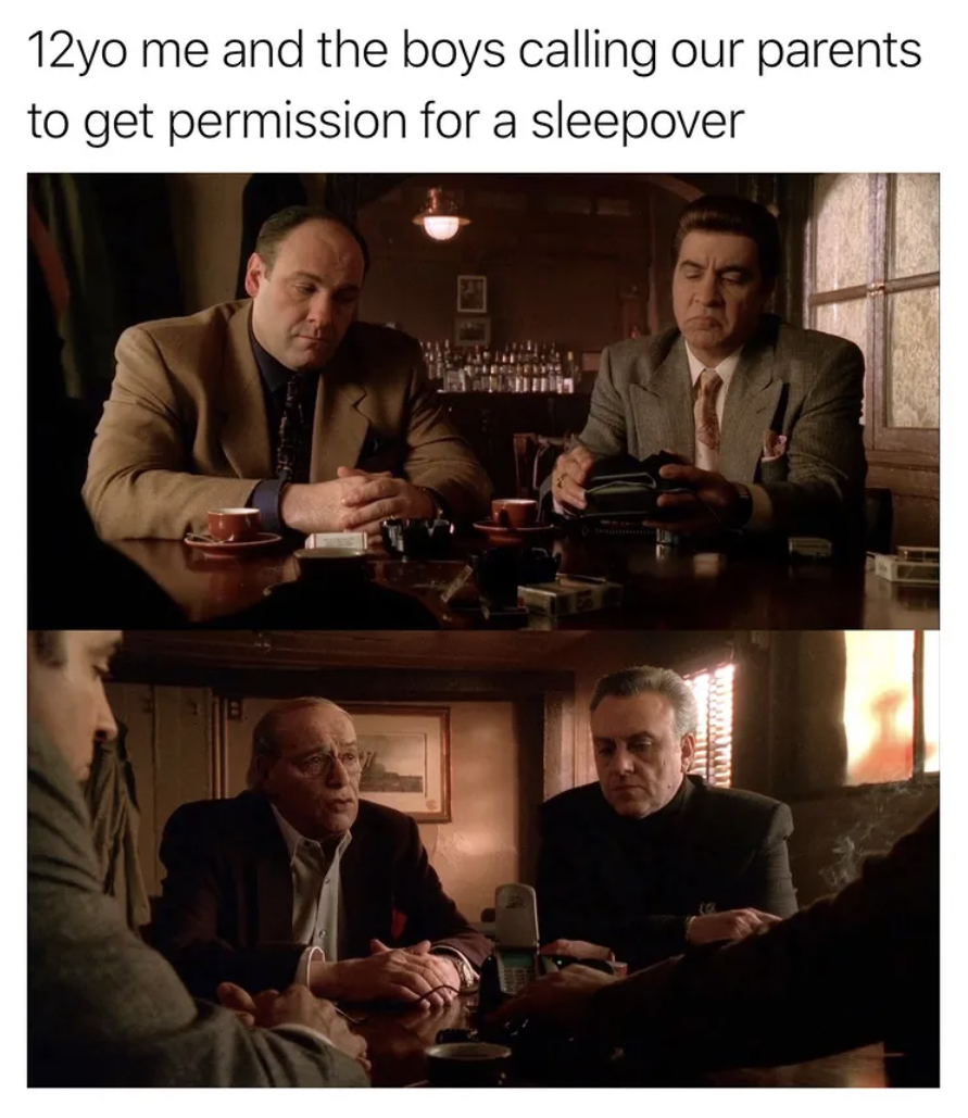 The Sopranos Memes - conversation - 12yo me and the boys calling our parents to get permission for a sleepover 1