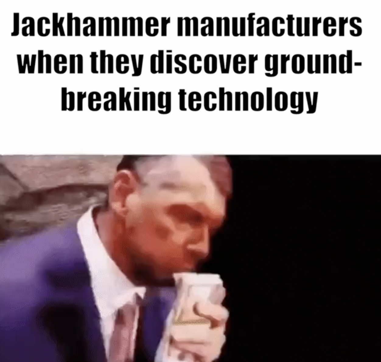 Pictures that techincally tell the truth - haters quotes and sayings - Jackhammer manufacturers when they discover ground breaking technology