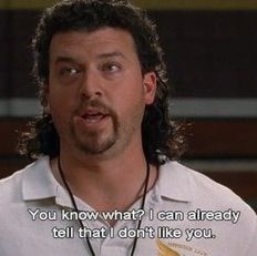 eastbound and down meme - You know what? I can already tell that I don't you.