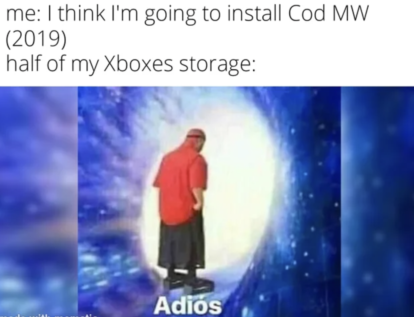 Call of Duty Memes - adios meme - me I think I'm going to install Cod Mw 2019 half of my Xboxes storage Adios