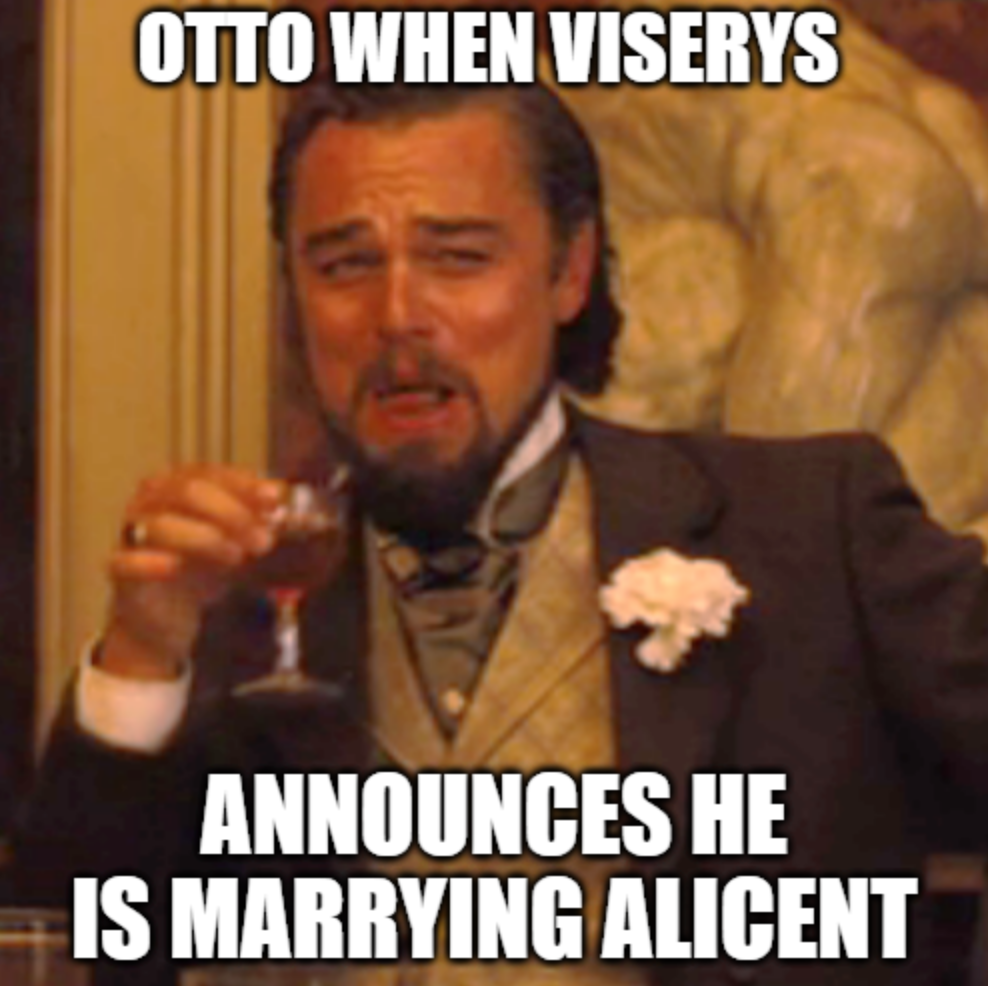 House of the Dragon Episode 2 memes - peasant meme - Otto When Viserys Announces He Is Marrying Alicent