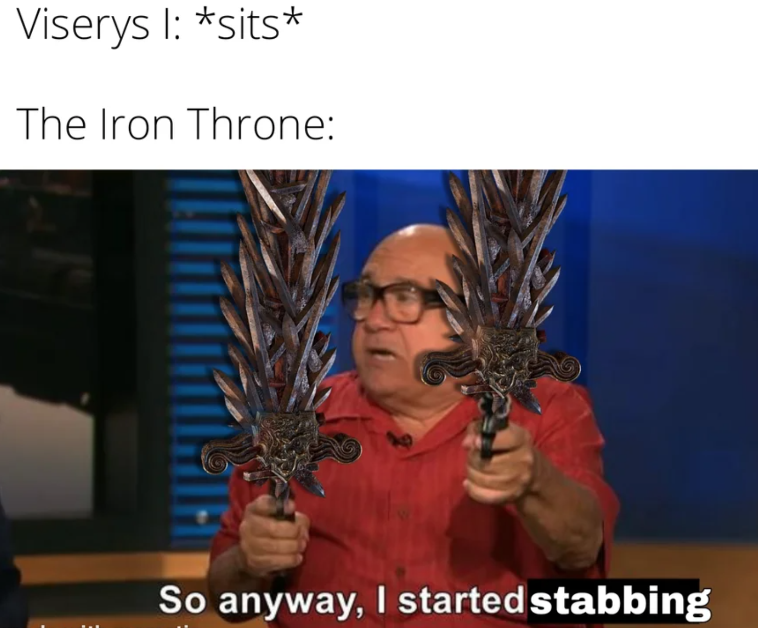 House of the Dragon Episode 2 memes - evanescence my immortal lyrics - Viserys I sits The Iron Throne So anyway, I started stabbing