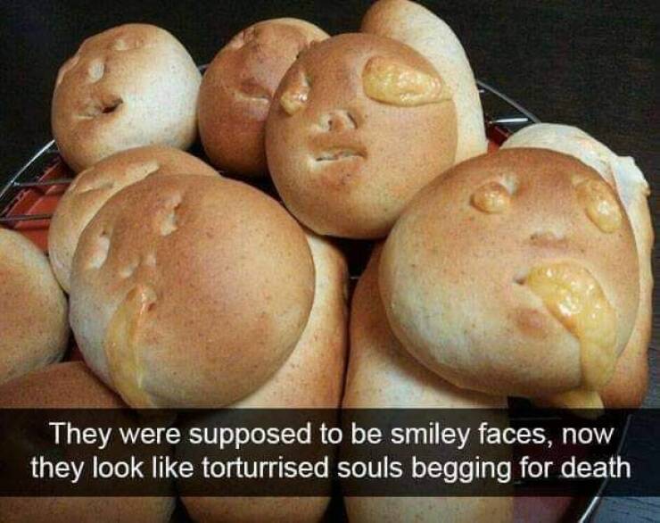 daily dose of randoms - bread baking fails - They were supposed to be smiley faces, now they look torturrised souls begging for death