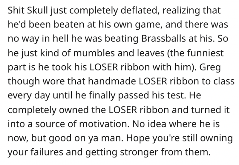 Dad Demands Participation Ribbon - gets loser ribbon - paper -  Skull just completely deflated, realizing that he'd been beaten at his own game, and there was no way in hell he was beating Brassballs at his. So he just kind of mumbles and leaves the funni