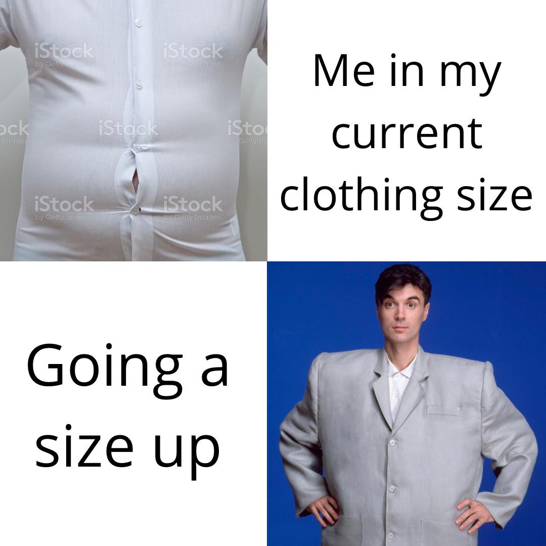 dank memes and pics - tight fitting shirt - ock Images iStock by Gelly linger iStock by Getty Images iStock iStock Lopaty Imaddes iStock by Getty Images iSto by Getty Ima Going a size up Me in my current clothing size